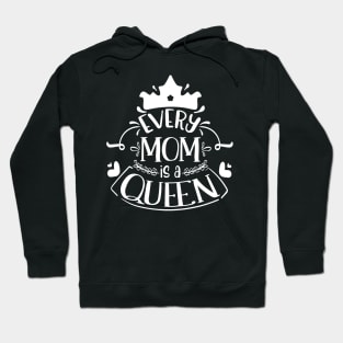 Every Mom Is A Queen Hoodie